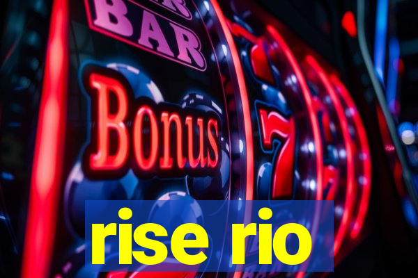 rise rio